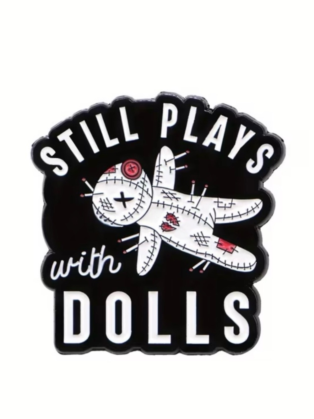 Still Plays With Dolls Black & White Voodoo Doll Pin NEW